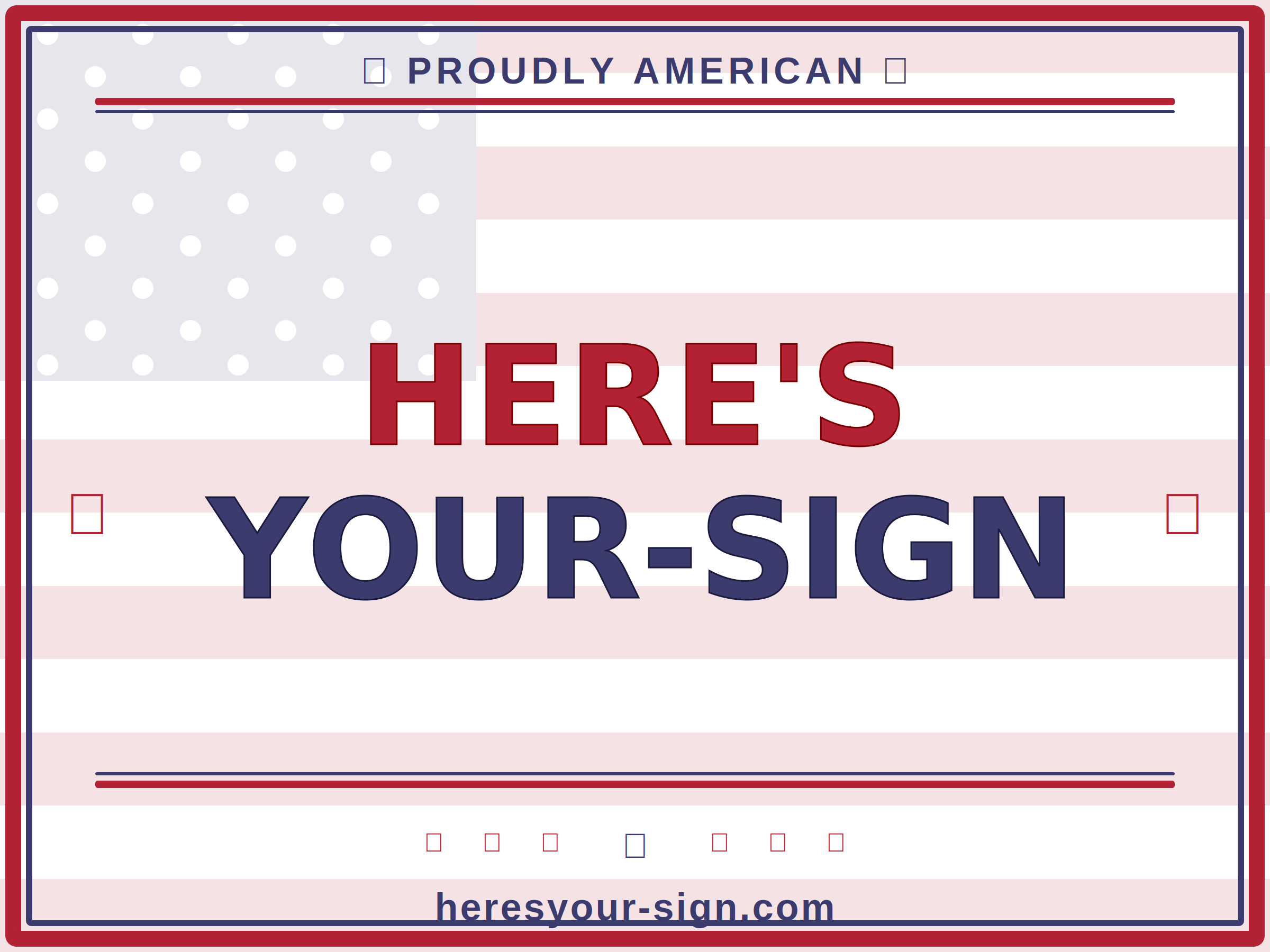 HERE’S YOUR-SIGN — Patriotic Yard Sign
