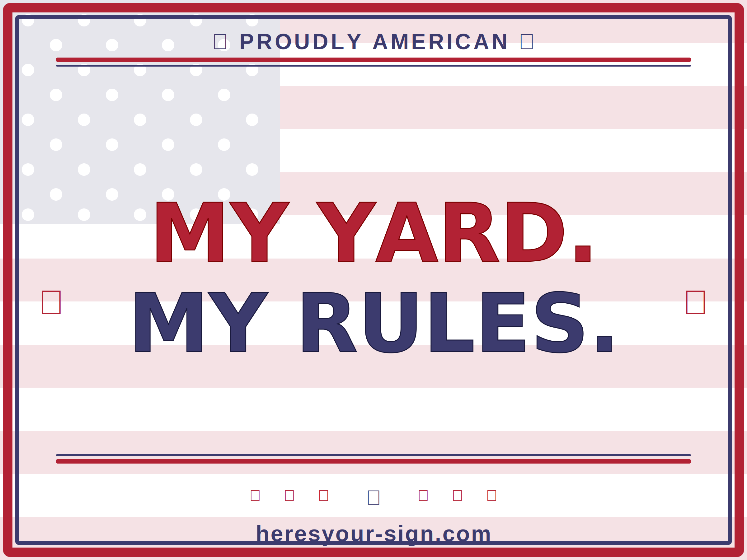 MY YARD. MY RULES. — Patriotic Yard Sign