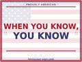 WHEN YOU KNOW, YOU KNOW — Patriotic Yard Sign
