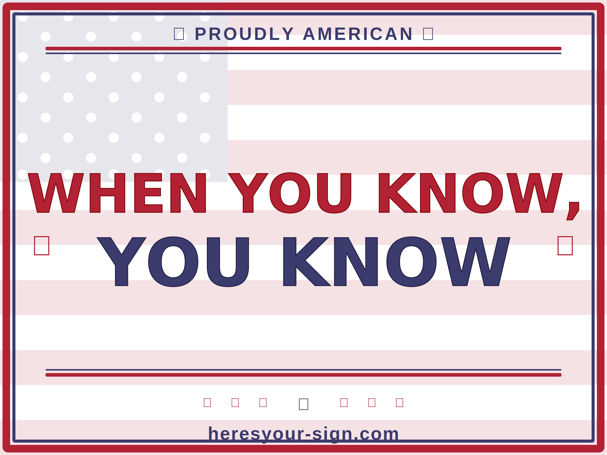 WHEN YOU KNOW, YOU KNOW — Patriotic Yard Sign