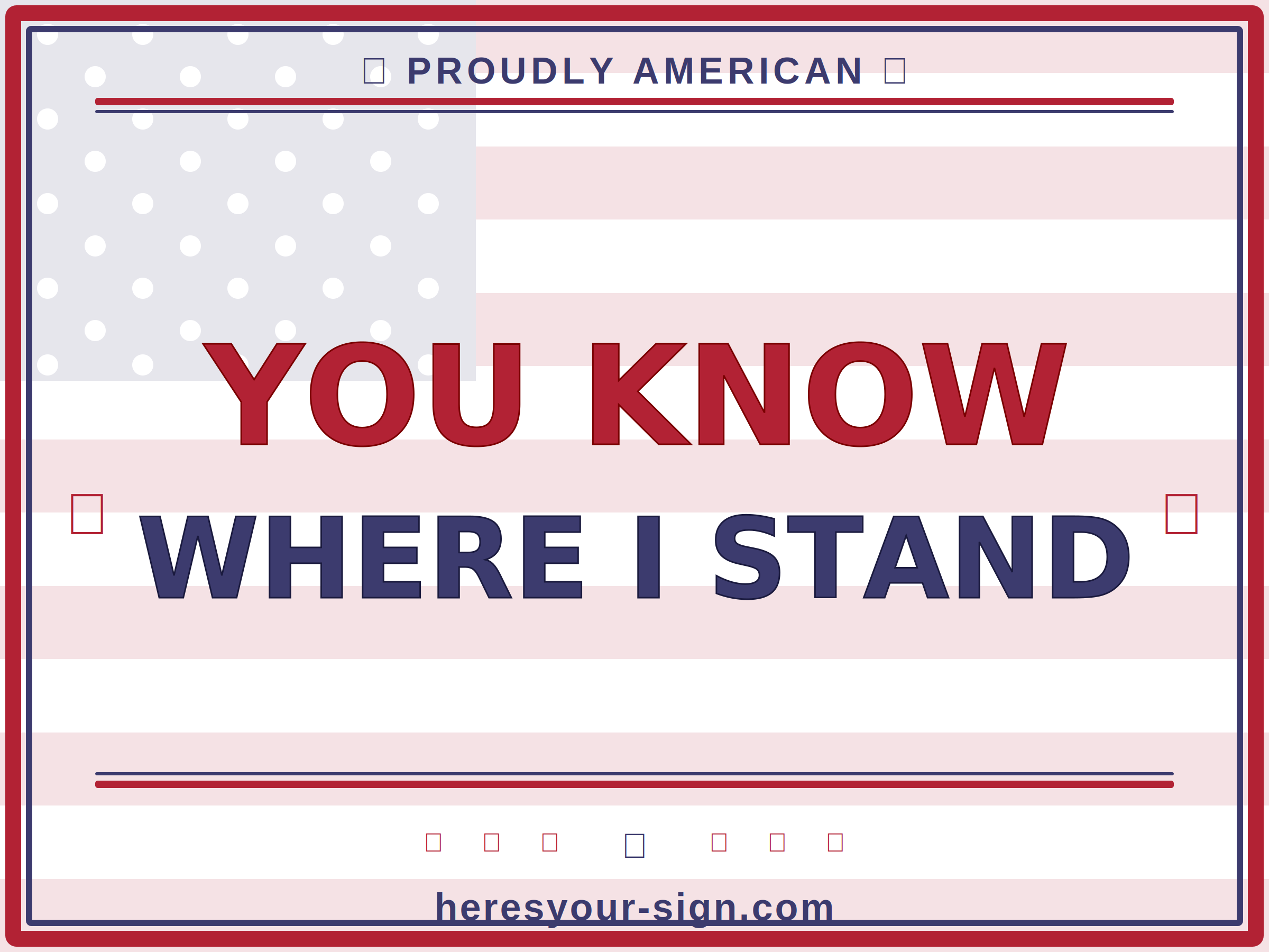 YOU KNOW WHERE I STAND — Patriotic Yard Sign